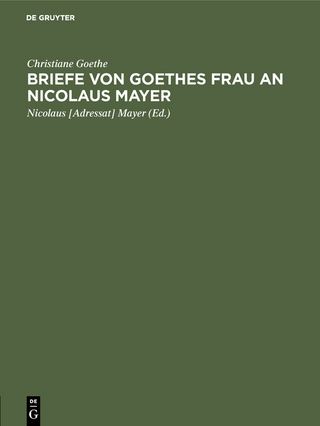 Briefe von Goethes Frau an Nicolaus Mayer - Christiane Goethe; Nicolaus [Adressat] Mayer