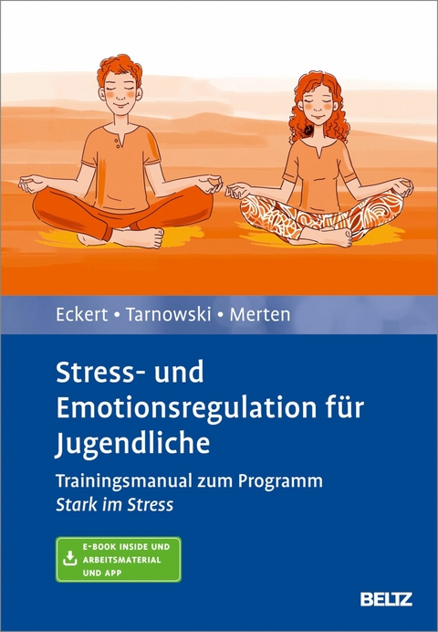 Stress- und Emotionsregulation für Jugendliche -  Marcus Eckert,  Torsten Tarnowski,  Luise Merten
