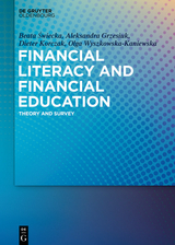 Financial Literacy and Financial Education -  Beata ?wiecka,  Aleksandra Grzesiuk,  Dieter Korczak,  Olga Wyszkowska-Kaniewska