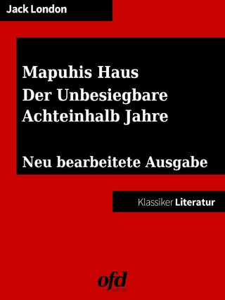 Drei Südseegeschichten: Mapuhis Haus - Der Unbesiegbare - Achteinhalb Jahre - Jack London; ofd edition