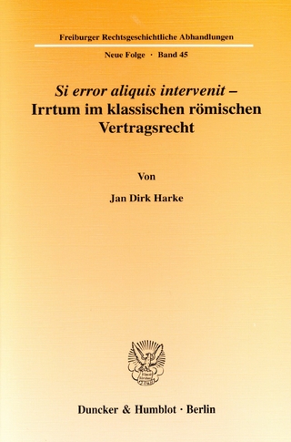 Si error aliquis intervenit - Irrtum im klassischen römischen Vertragsrecht. - Jan Dirk Harke