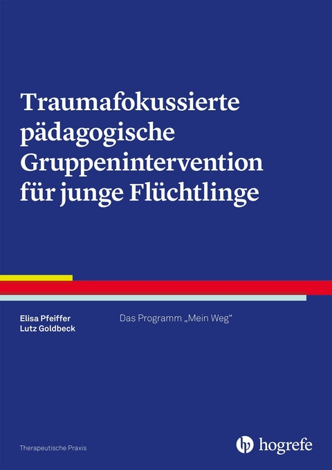 Traumafokussierte pädagogische Gruppenintervention für junge Flüchtlinge - Elisa Pfeiffer, Lutz Goldbeck