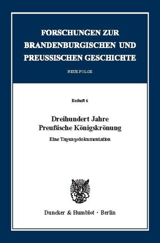 Dreihundert Jahre Preußische Königskrönung. - Johannes Kunisch