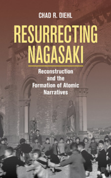 Resurrecting Nagasaki -  Chad R. Diehl