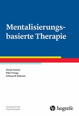 Mentalisierungsbasierte Therapie - Svenja Taubner, Peter Fonagy, Anthony W. Bateman