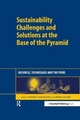 Sustainability Challenges and Solutions at the Base of the Pyramid - Prabhu Kandachar; Minna Halme