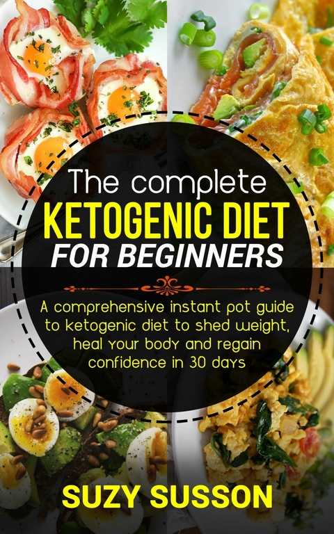 Complete Ketogenic Diet for Beginners -  Suzy Susson