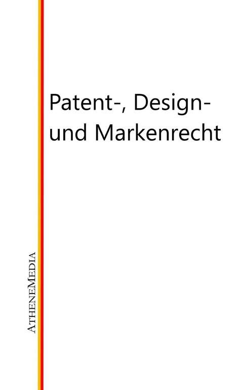 Patent-, Design- und Markenrecht - 