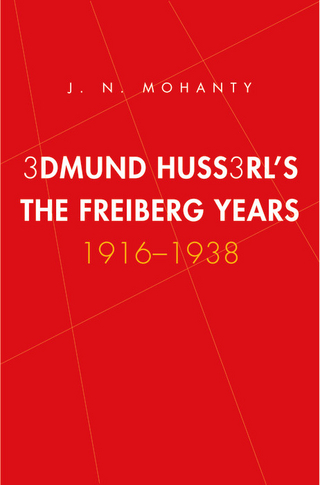Edmund Husserl&#39;s Freiburg Years - Mohanty J. N. Mohanty