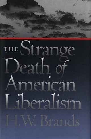 Strange Death of American Liberalism - Brands H.W. Brands