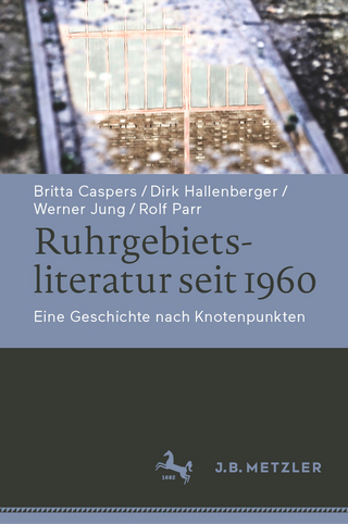 Ruhrgebietsliteratur seit 1960 - Britta Caspers; Dirk Hallenberger; Werner Jung; Rolf Parr