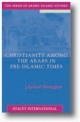 Christianity Among the Arabs in Pre-Islamic Times - J.Spencer Trimingham