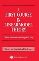 A First Course in Linear Model Theory - Nalini Ravishanker; Dipak K. Dey