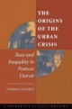 Origins of the Urban Crisis - Thomas J. Sugrue