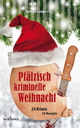 Pfälzisch kriminelle Weihnacht: 24 Krimis und 24 Rezepte Kerstin Lange Author