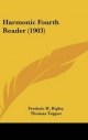 Harmonic Fourth Reader (1903) - Frederic H Ripley; Thomas Tapper