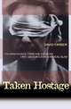 Taken Hostage: The Iran Hostage Crisis and America's First Encounter with Radical Islam David Farber Author
