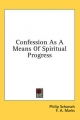 Confession as a Means of Spiritual Progress - Philip Scharsch; Arthur Preuss