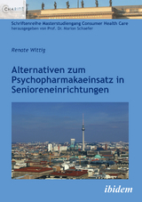Alternativen zum Psychopharmakaeinsatz in Senioreneinrichtungen - Renate Wittig