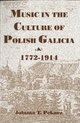 Music in the Culture of Polish Galicia, 1772-1914 - Jolanta T. Pekacz