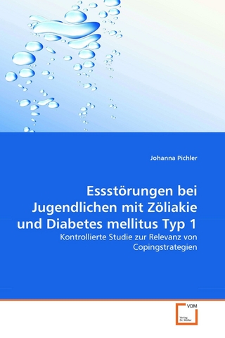 Essstörungen bei Jugendlichen mit Zöliakie und Diabetes mellitus Typ 1 - Johanna Pichler