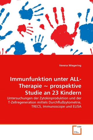 Immunfunktion unter ALL-Therapie - prospektive Studie an 23 Kindern - Verena Wiegering