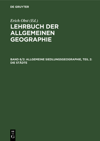 Allgemeine Siedlungsgeographie, Teil 2: Die Städte - Erich Obst
