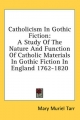 Catholicism in Gothic Fiction - Mary Muriel Tarr