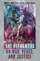 The Reformers on War, Peace, and Justice - Timothy J. Demy; Mark J. Larson