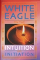 White Eagle on the Intuition and Initiation - Jenny Beeken