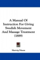 Manual of Instruction for Giving Swedish Movement and Massage Treatment (1889) - Hartvig Nissen