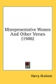 Misrepresentative Women and Other Verses (1906) - Harry Graham