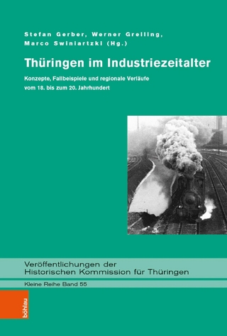 Thüringen im Industriezeitalter - Stefan Gerber; Werner Greiling; Marco Swiniartzki