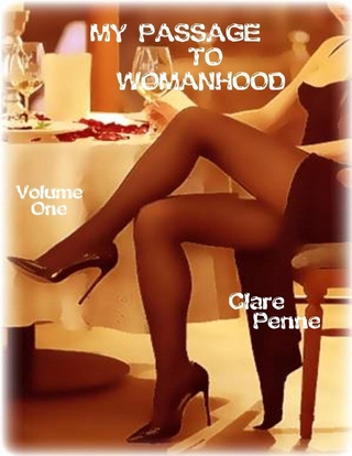 My Passage to Womanhood - Volume One - Penne Clare Penne