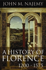 History of Florence, 1200 - 1575 -  John M. Najemy