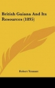 British Guiana and Its Resources (1895) - Robert Tennant