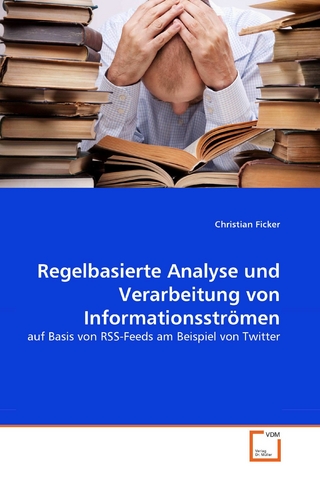 Regelbasierte Analyse und Verarbeitung von Informationsströmen - Christian Ficker