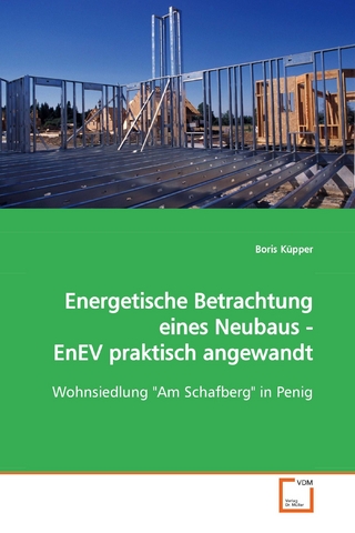 Energetische Betrachtung eines Neubaus - EnEVpraktisch angewandt - Boris Küpper