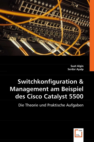 Switchkonfiguration & Management am Beispiel des Cisco Catalyst 5500 - Suat Algin; Serdar Ayalp