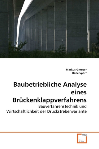 Baubetriebliche Analyse eines Brückenklappverfahrens - Markus Gmoser; René Spörr