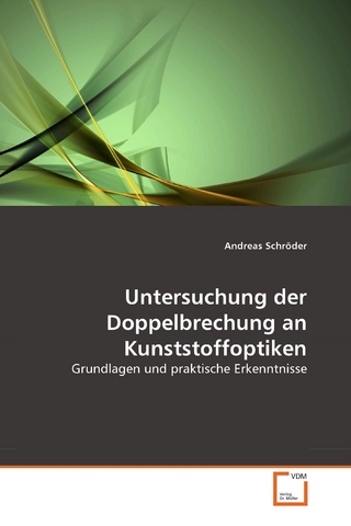 Untersuchung der Doppelbrechung an Kunststoffoptiken - Andreas Schröder