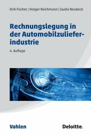 Rechnungslegung in der Automobilzulieferindustrie - Deloitte GmbH Wirtschaftsprüfungsgesellschaft; Dirk Fischer; Holger Reichmann; Guido Neubeck