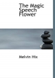 Magic Speech Flower - Melvin Hix