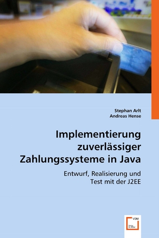 Implementierung zuverlässiger Zahlungssystemein Java - Stephan Arlt; Andreas Hense