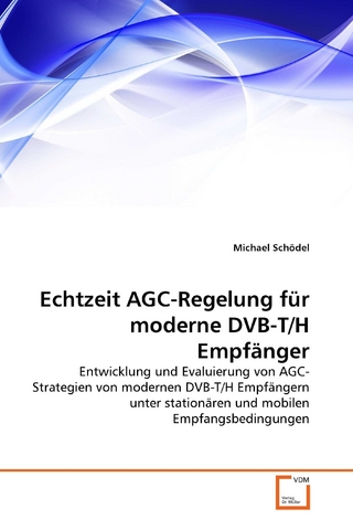 Echtzeit AGC-Regelung für moderne DVB-T/H Empfänger - Michael Schödel