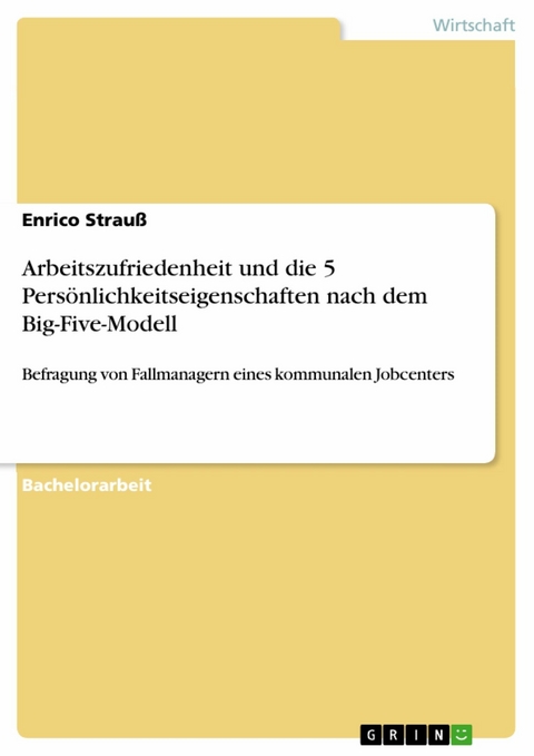 Arbeitszufriedenheit und die 5 Persönlichkeitseigenschaften nach dem Big-Five-Modell - Enrico Strauß