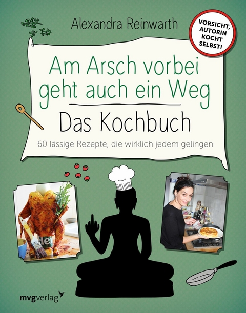 Am Arsch vorbei geht auch ein Weg – Das Kochbuch - Alexandra Reinwarth, Ingo Krassnitzer