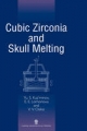 Cubic Zirconia and Skull Melting - Yu S. Kuzminov; E.E. Lomonova; V. V Osiko
