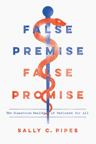 False Premise, False Promise - Sally C. Pipes