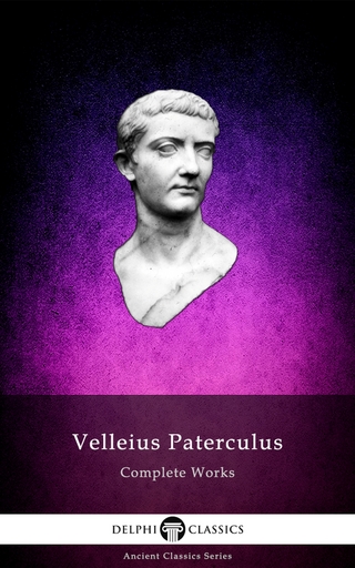 Delphi Complete Works of Velleius Paterculus (Illustrated) - Velleius Paterculus; Velleius Paterculus